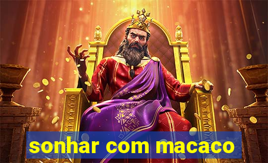 sonhar com macaco